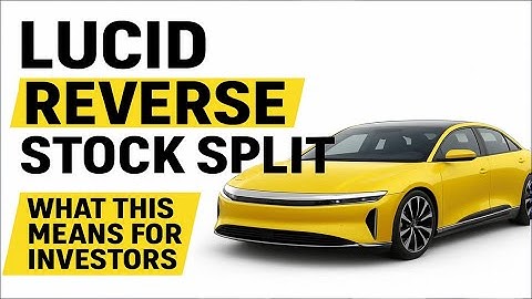 Lucid Reverse Stock Split | What this means for Investors | Is it time to sell my Lucid Stocks