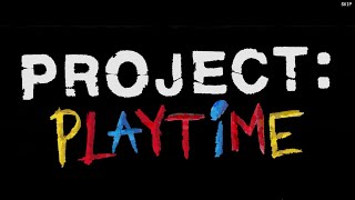 PROJECT: PLAYTIME | BETA GAMEPLAY | INTRODUCTION