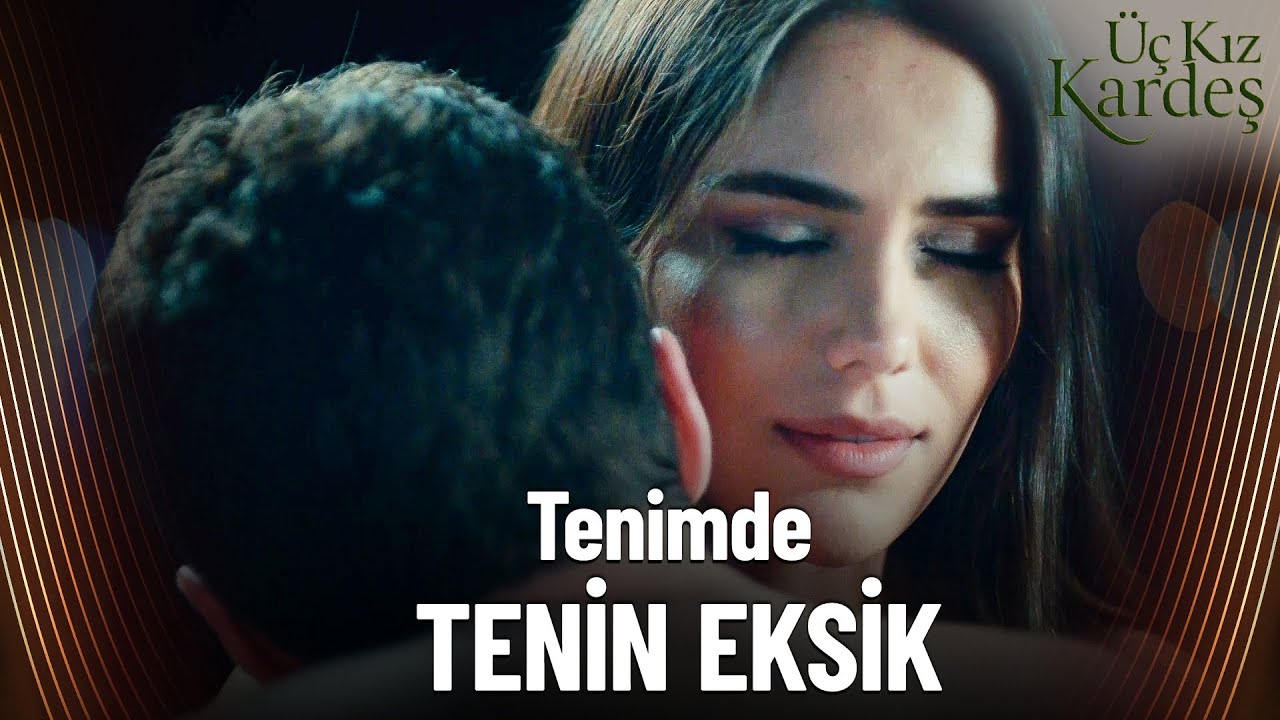 Türkan Kendini Somer'in Kollarına Bıraktı!  |  Üç Kız Kardeş Özel Kolaj