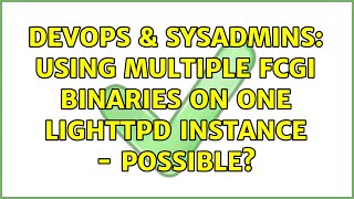 DevOps & SysAdmins: Using multiple FCGI binaries on one lighttpd instance - possible? Information