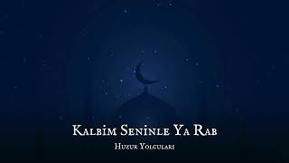 Kalbim Seninle Ya Rab Huzur Yolcuları Yeni İlahiler