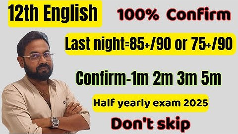 12th English-Last night=85+/90 | Confirm-1m 2m 3m 5m-half yearly exam 2025
