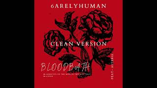 BLOODBATH - 6arelyhuman Feat: asteria (clean version)