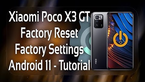 Xiaomi Poco X3 GT Factory Reset Android 11 - Tutorial