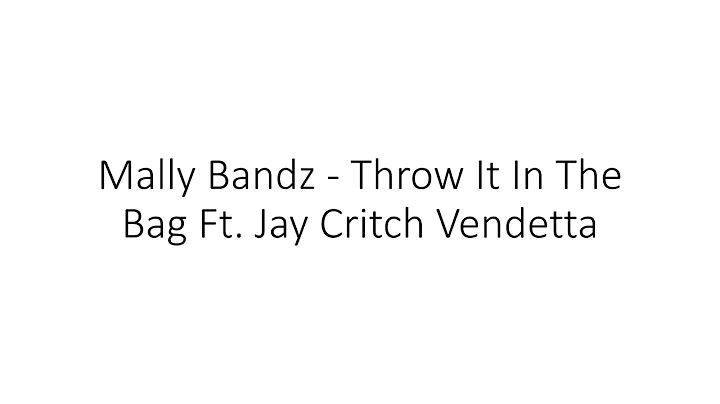 Mally Bandz - Throw it in the Bag Ft. Jay Critch Vendetta Lyrics