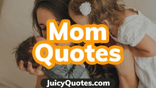 Top 15 Mom Quotes and Sayings 2020 - (For The Best Mothers)