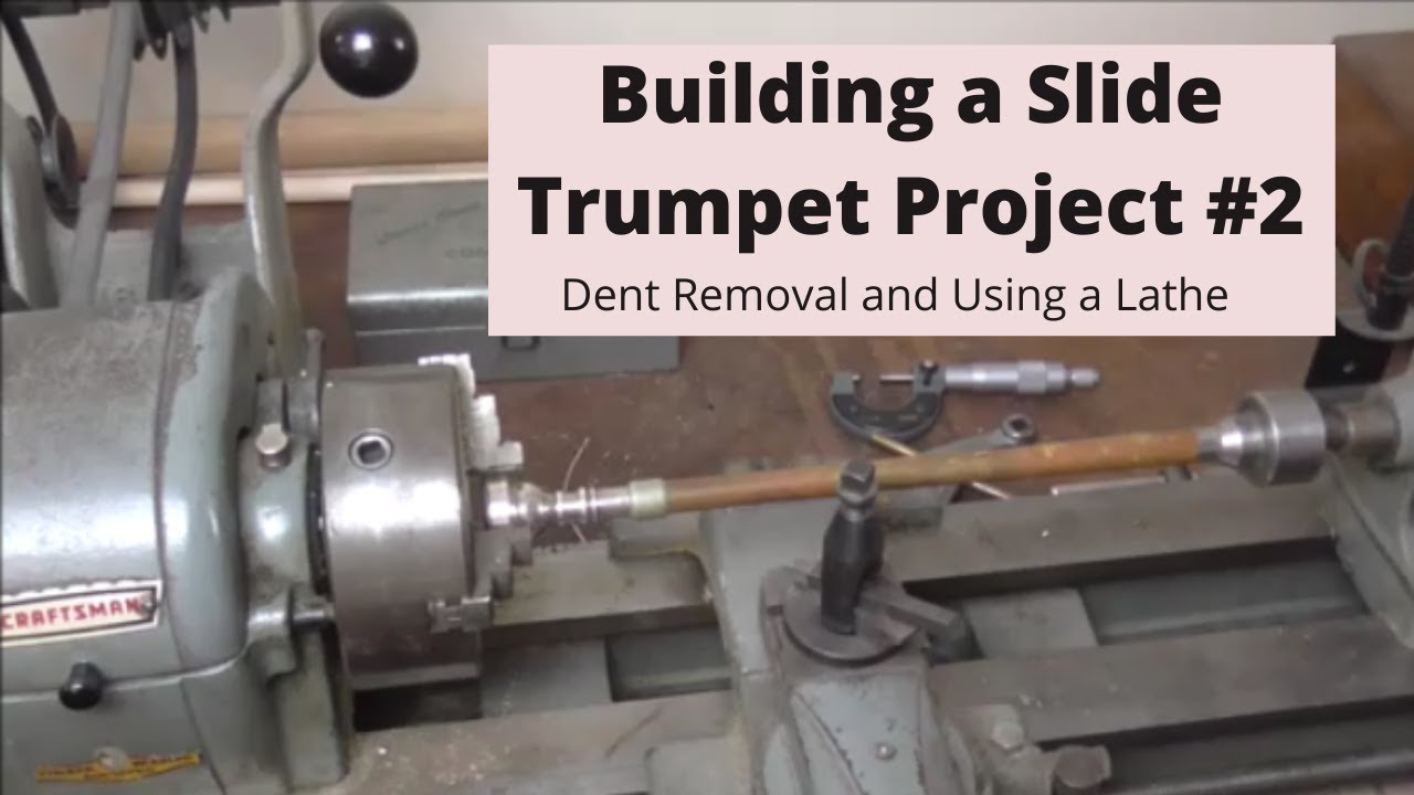 Building a Slide Trumpet 2 Dent Removal and Using the Lathe YouTube