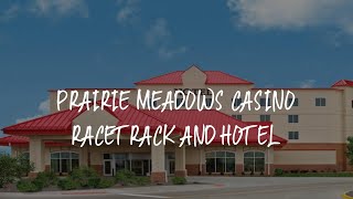 Prairie Meadows Casino Racetrack and Hotel Review - Altoona , United States of America