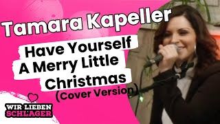 Tamara Kapeller - Have Yourself A Merry Little Christmas (Cover Version)