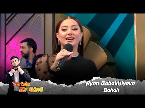 Ayan Babakisiyeva - Bahali (Tarixin Bir Günü) 13.11.2023