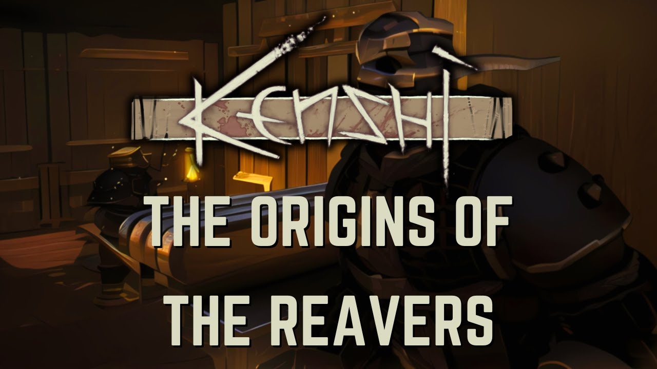 Kenshi - The Origins of the Reavers