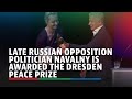 Late Russian opposition politician Navalny is awarded the Dresden Peace Prize