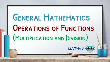 General Mathematics | Operations of Functions (Part 4)