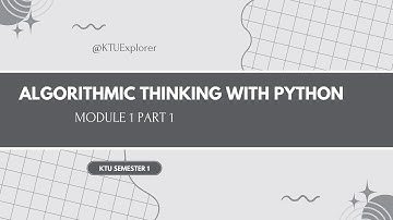 Algorithmic Thinking With Python | Module 1 part 1| UCEST105 | S1 | KTU 2024 Scheme