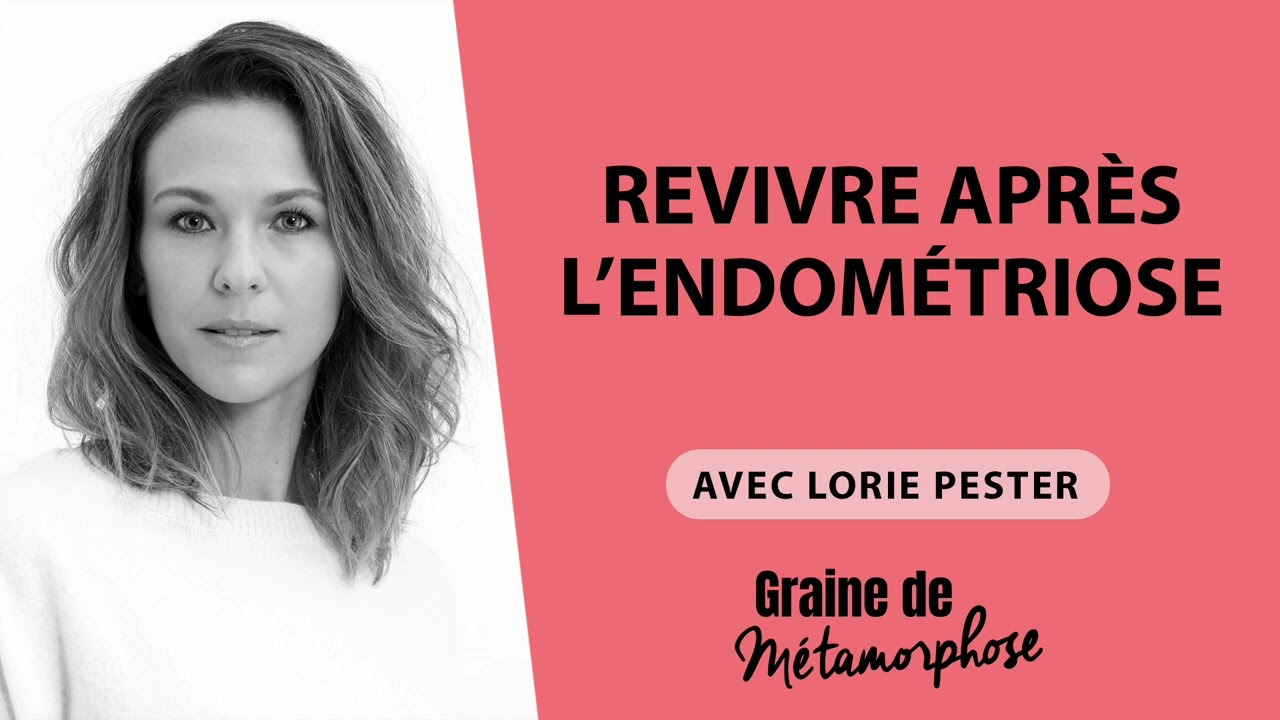Revivre après l’endométriose avec Lorie Pester #88
