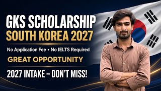 GKS South Korea Scholarship 2027 | No IELTS No Fee| Embassy Track & University Track | Apply Now