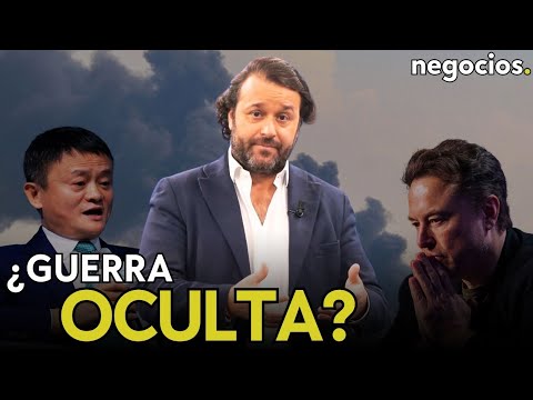 &iquest;Hay una guerra oculta China-EEUU? La batalla Elon Musk-Jack Ma por la hegemon&iacute;a tecnol&oacute;gica