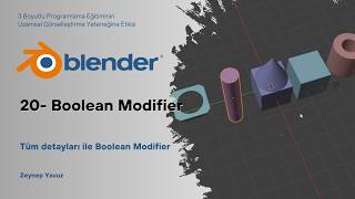 Blender Eğitimi - 20 - Boolean Modifier Tüm Detaylarıyla Açıklayıcı Anlatım