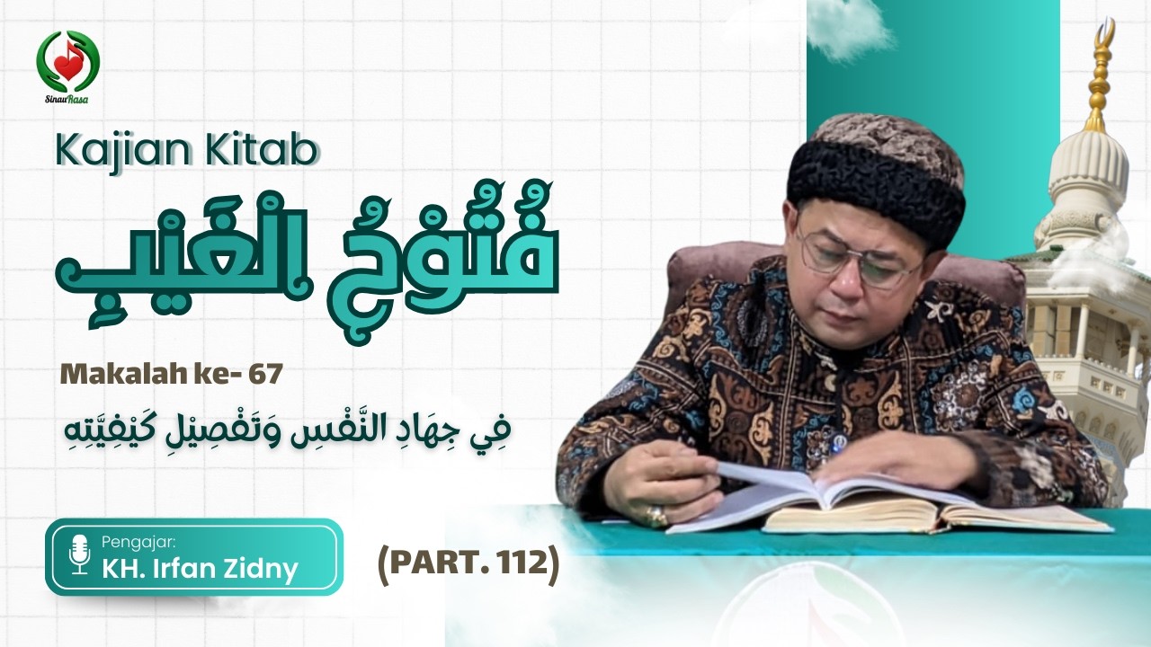 KAJIAN KITAB FUTUHUL GHAIB (BAGIAN 112) || KH. IRFAN ZIDNY