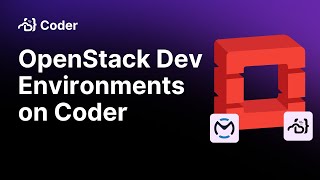 OpenStack Dev Environments on Coder