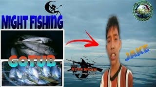 GOTUB AVENTURE NIGHT FISHING PART 1