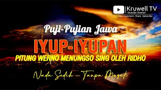 Puji-Pujian Jawa | PITUNG WERNO MENUNGSO SING OLEH RIDHO (IYUP-IYUPAN) | Irama Sedih | Tanpa Musik