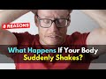 What Happens If Your Body Suddenly Shakes