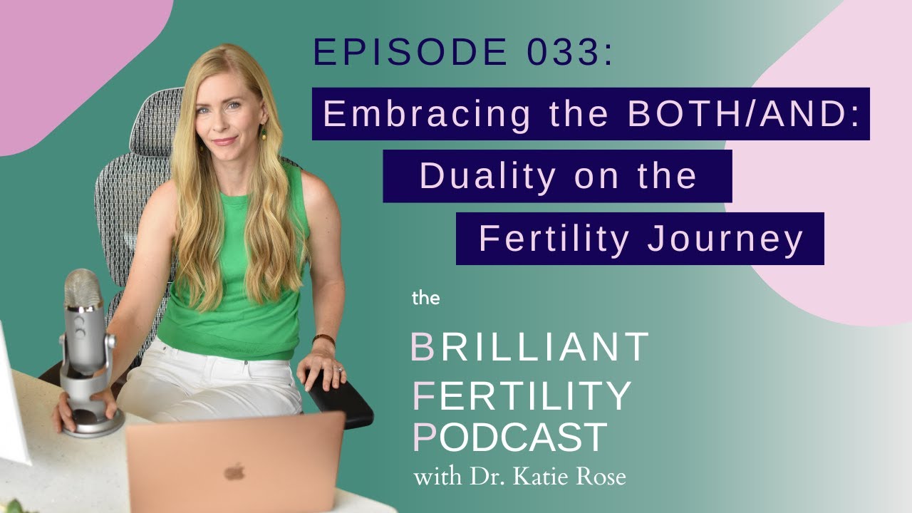 Episode 033: Embracing the BOTH/AND: Duality on the Fertility Journey