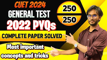 Complete 2022 General Test Paper SOLVED in less than 50 minutes(PART - 1)|TARGET=250/250| #cuet2024