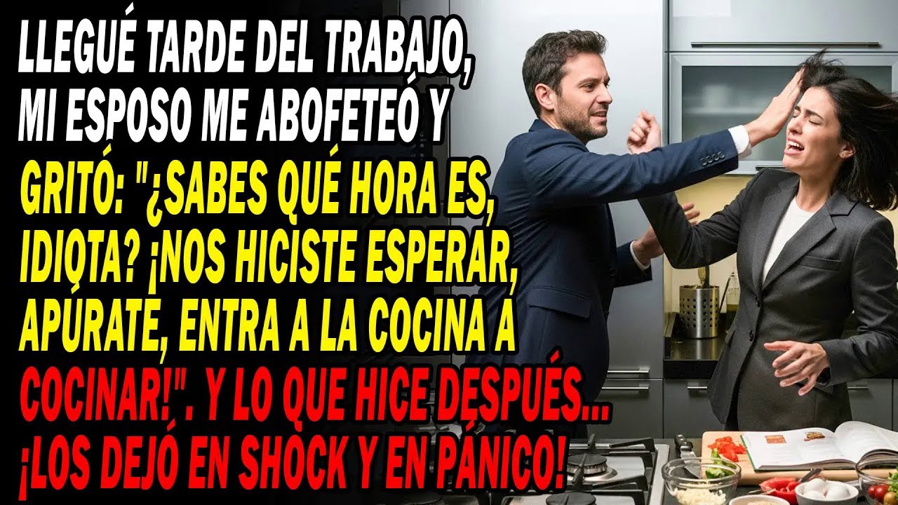 Llegué Tarde💼 Mi Esposo Me Abofeteó😡 ＂¿Ves La Hora, Idiota？ ¡A La Cocina!＂🍽️ Lo Que Hice Después...😏