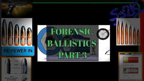 FORENSIC BALLISTICS PART 3