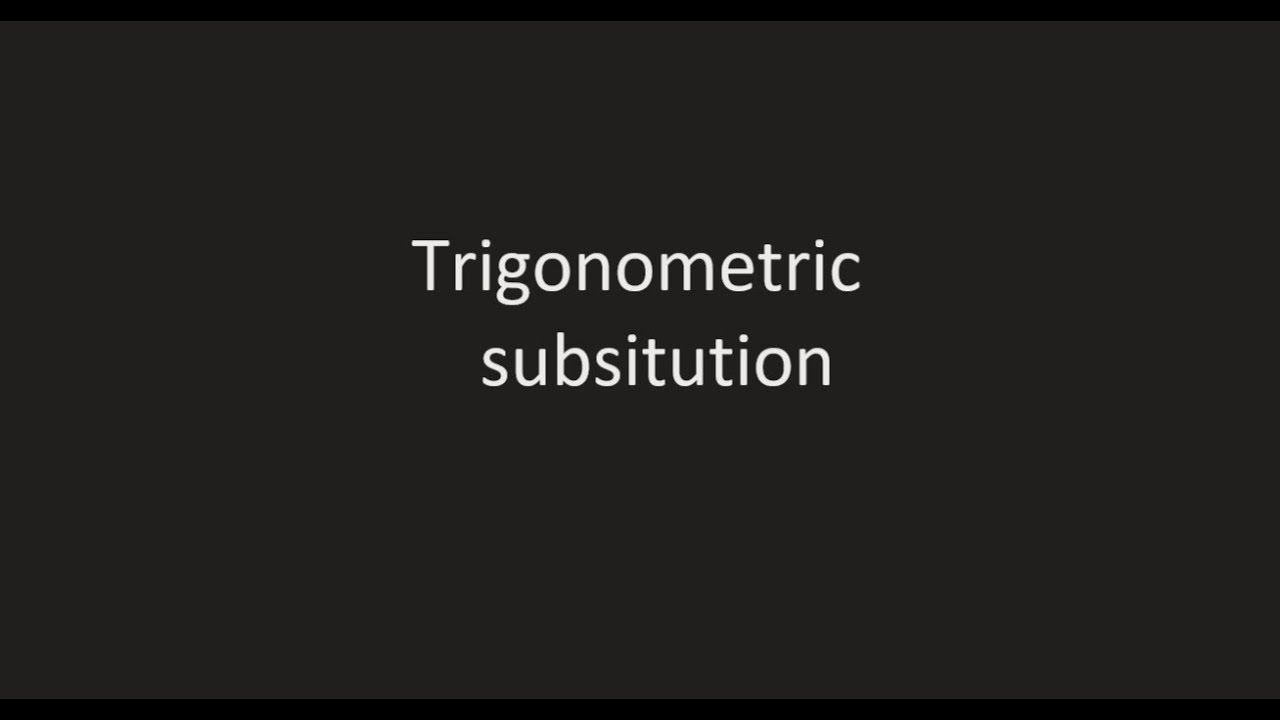 trigonometric substitution 1/11 شرح سهل جدا لل