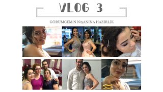 GÖRÜMCEMİN NİŞANINA HAZIRLIK | BOL OYNAMALI | #VLOG 3