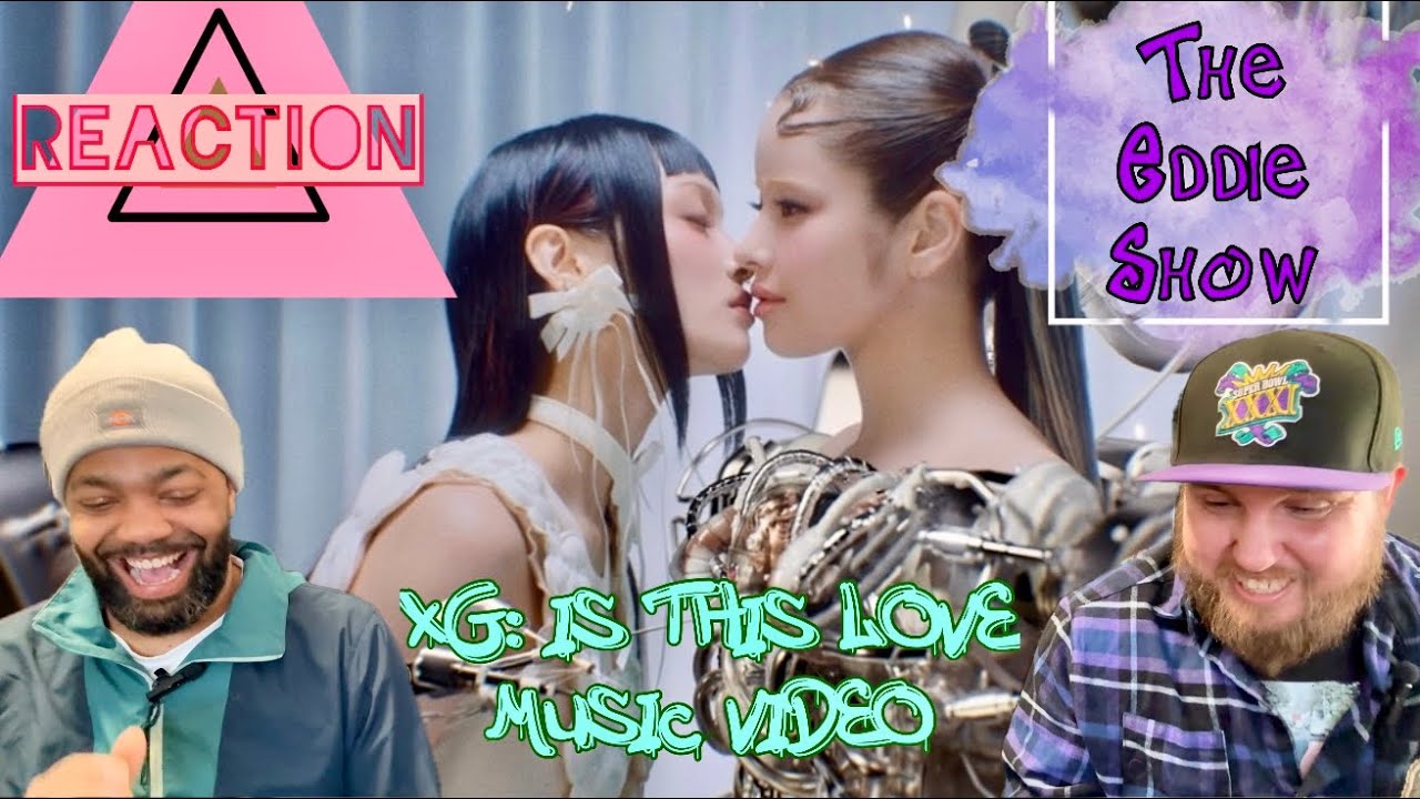 The Eddie Show-REACTION: XG-Is This Love Official Music Video🔥🎶🔥Impossible Not to Glaze!