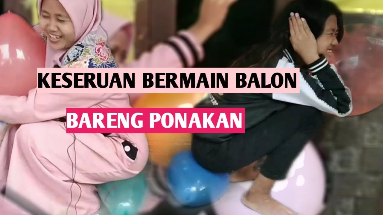 WOW SERU !!! Main kentuT balon dan dudukin balon bareng ponakan