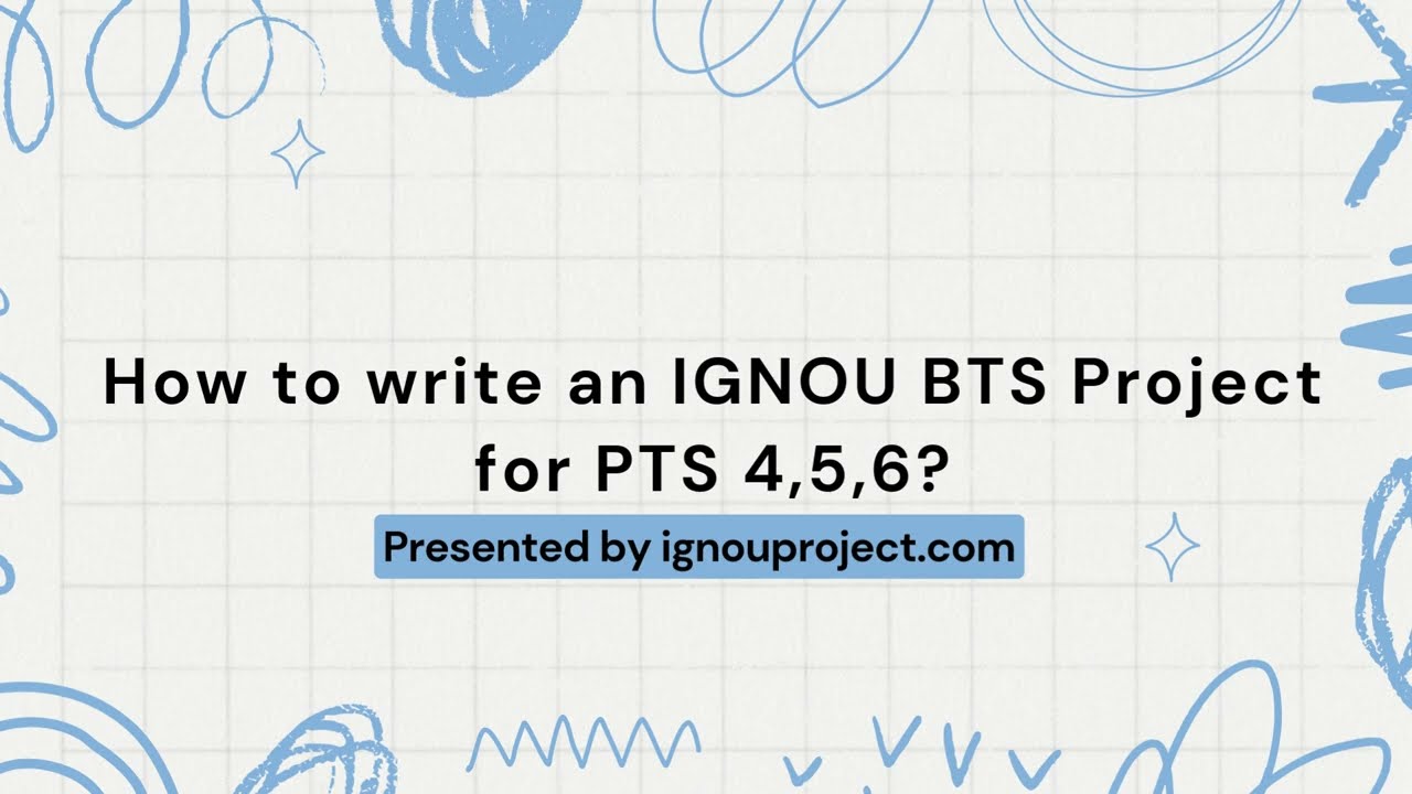 How to write an IGNOU BTS Project for PTS 4,5,6 | IGNOU PROJECT