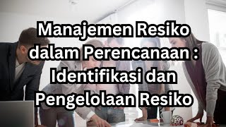 #2.4 Manajemen Resiko dalam Perencanaan  Identifikasi dan Pengelolaan Resiko