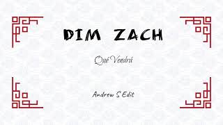 Dim Zach - Qué Vendrá (Andrew S Edit)