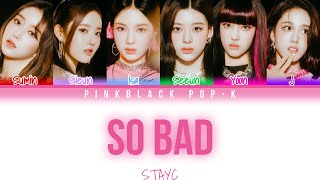 STAYC - SO BAD | Color Coded Lyrics (Han/Rom/Eng)