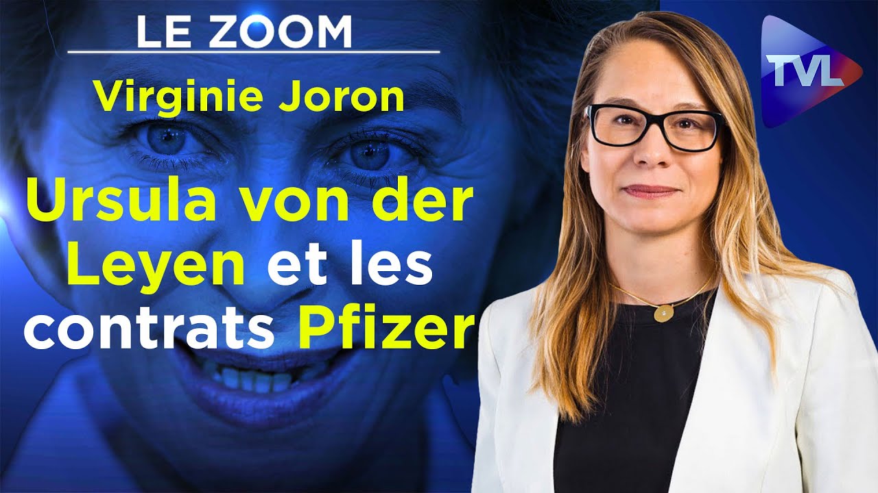 Ursula von der Leyen et les contrats Pfizer, un scandale ? - Le Zoom - Virginie Joron - TVL