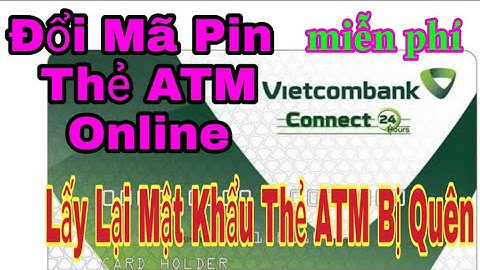 Hướng dẫn lấy lại mật khẩu thẻ sinh viên vietcombank năm 2024