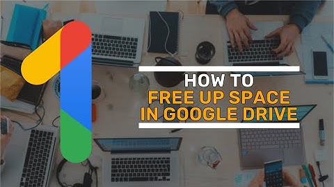 How To Free Up Space In Google Drive