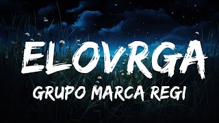 Grupo Marca Registrada x Alex Favela x Joaquín Medina - Elovrga  | 20 Min Sami Lyrics