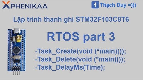 lập trình thanh ghi STM32F103C8T6 #14- RTOS phần 3: Task_Create, Task_Delete, Task_DelayMs