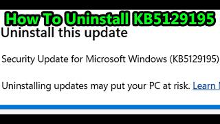 How To Uninstall KB5129195 Update On Windows 11