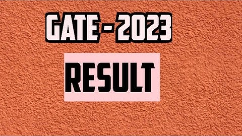 GATE 2023 RESULT । GATE 2023 RESULT UPDATE । GATE 2023 RESULT OUT ।