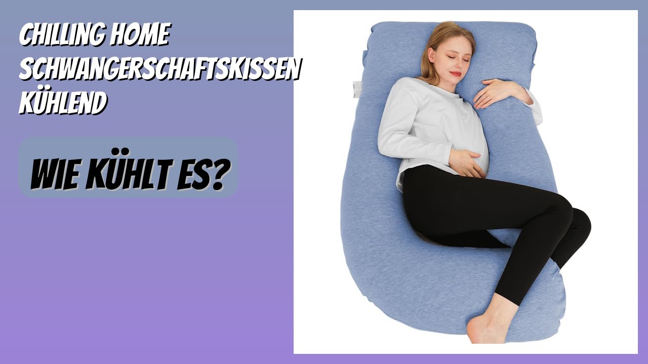 BEWERTUNG (2026): Chilling Home Schwangerschaftskissen Kühlend. Infos