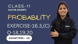 CLASS-11 Chapter-16 probability Ex-16.3,Q-18,19,20 MATHS NCERT