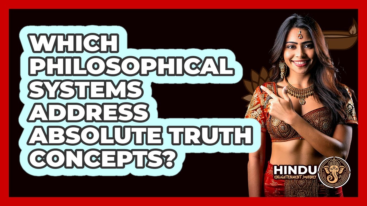 Which Philosophical Systems Address Absolute Truth Concepts?