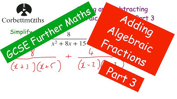 Adding and Subtracting Algebraic Fractions - Part 3 - GCSE Further Maths - Corbettmaths